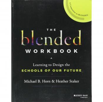 The Blended Workbook: Learning to Design the Schools of our Future