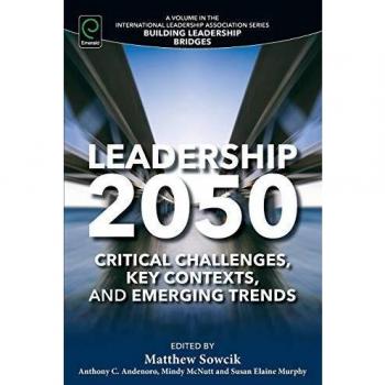 Leadership 2050: Critical Challenges, Key Contexts and Emerging Trends