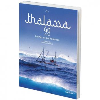 Thalassa 40 ans : La mer et les hommes