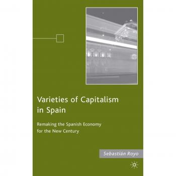 Varieties of Capitalism in Spain: Remaking the Spanish Economy for the New Century: 0
