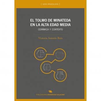 Tolmo de Minateda en la Alta Edad Media, El. Cerámica y contexto - AMOROS RUIZ VICTORIA