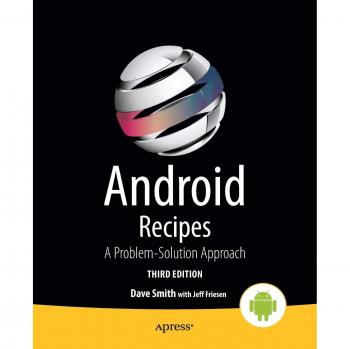 Android Recipes: A Problem-Solution Approach