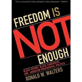 Freedom Is Not Enough: Black Voters and Candidates in American Presidential Politics - A Comprehensive Analysis