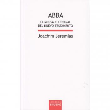 Abba. El mensaje central del Nuevo Testamento.