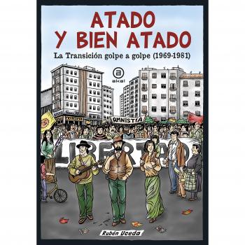 Atado y bien atado. La Transición golpe a golpe - Uceda Villanueva, Rubén