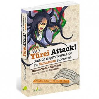 YUREI ATTACK! Guía de supervivencia de los monstruos japoneses: Guía de supervivencia de los fantasmas japoneses