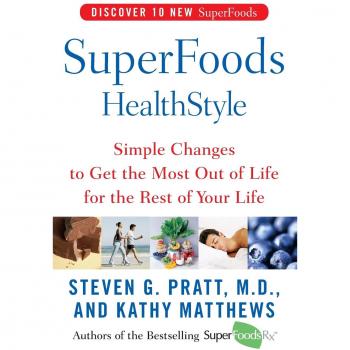 Superfoods Healthstyle: Easy Lifestyle Adjustments for Lifelong Wellness by Kathy Matthews