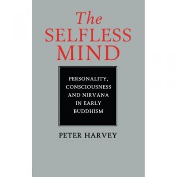 The Selfless Mind: Personality, Consciousness and Nirvana in Early Buddhism