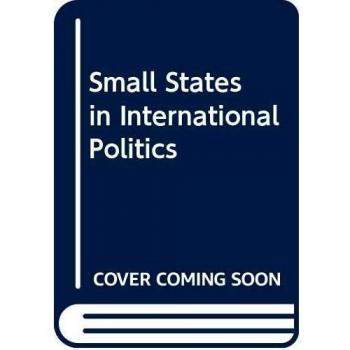 Small States in International Politics