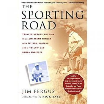 The Sporting Road: Adventures in an Airstream with Fly Rod, Shotgun, and Dog