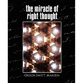 The Miracle of Right Thought: New Edition Paperback by Orison Swett Marden