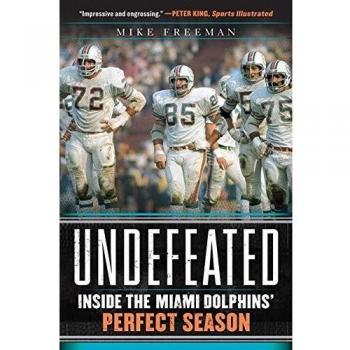 Undefeated: Inside the Miami Dolphins' Perfect Season