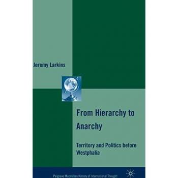 From Hierarchy to Anarchy: Territory and Politics before Westphalia