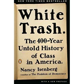 White Trash: The 400-Year Untold History of Class in America