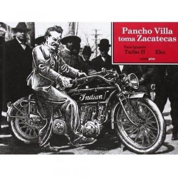 Pancho Villa Toma Zacatecas - Paco Ignacio Taibo Ii