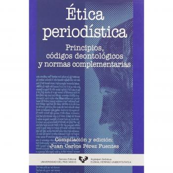 Ãtica periodÃ­stica. Principios, cÃ³digos deontolÃ³gicos y normas complementarias
