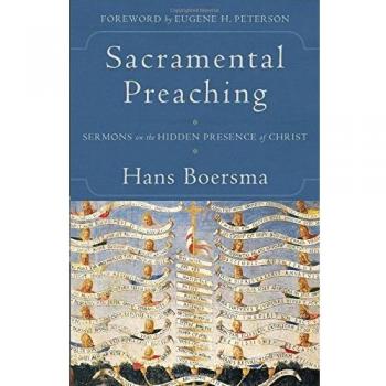 Sacramental Preaching: Sermons on the Hidden Presence of Christ