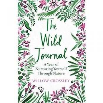 The Wild Journal A Year of Nurturing Yourself Through Nature Paperback