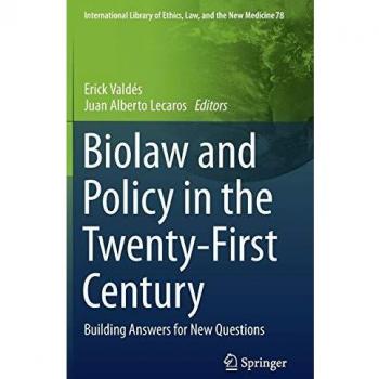 Biolaw and Policy in the Twenty-First Century: Building Answers for New Questions: 78