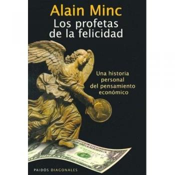 LOS PROFETAS DE LA FELICIDAD: UNA HISTORIA PERSONAL DEL PENSAMIENTO ECONOMICO
