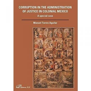 Corruption in the Administration of Justice in Colonial Mexico. A special case