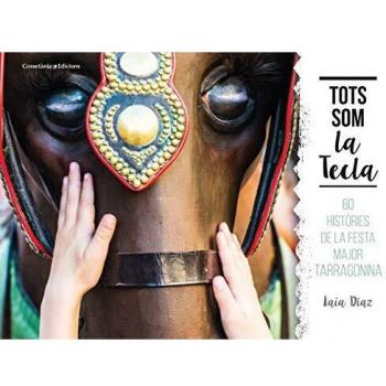 Tots Som La Tecla: 60 històries de la festa major tarragonina