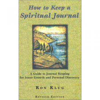 How to Keep a Spiritual Journal: A Guide to Journal Keeping for Inner Growth and Personal Discovery