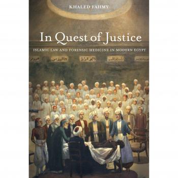 In Quest of Justice: Islamic Law and Forensic Medicine in Modern Egypt