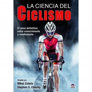 Ciencia del ciclismo, La. El nexo definitivo entre conocimiento y rendimiento - Zabala, Mikel/s. Cheung, Stephen