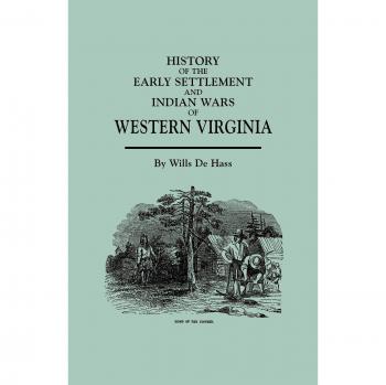 Western Virginia Early Settlement and Indian Wars History Book by Wills de Hass