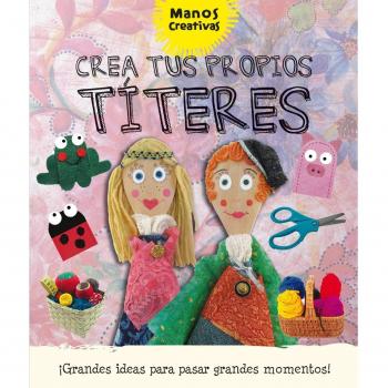 Crea Tus Propios Títeres - Marta Ribón Calabia