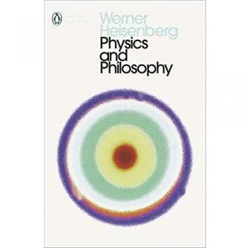 Physics and Philosophy: The Revolution in Modern Science (Penguin Modern Classics) - libro que explora la relación entre la física moderna y la filosofía, escrito por Werner Heisenberg, incluye análisis de conceptos fundamentales en ciencia y su impac