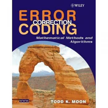 Error Correction Coding: Mathematical Methods and Algorithms by John Wiley & Sons, Inc