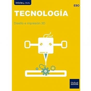 Inicia Dual Tecnología ESO. Diseño E Impresión 3D - 9780190503536