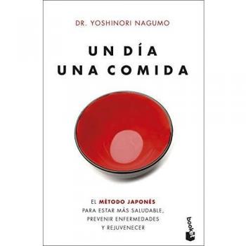 Un día. Una comida: El método japonés para estar más saludable, prevenir enfermedades y rejuvenecer - NAGUMO YOSHINORI