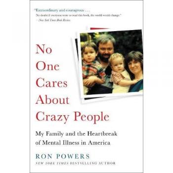 No One Cares About Crazy People: My Family and the Heartbreak of Mental Illness in America