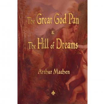 The Great God Pan and the Hill of Dreams - Original Edition by Arthur Machen
