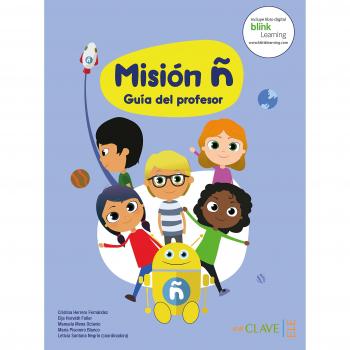 Misión ñ - Guía del profesor: Guia del profesor - Herrero Fernández, Cristina;Horváth Faller, Eija;Mena Octavio, Manuela;Pisonero Blanco, María