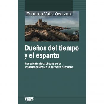 Dueños del tiempo y del espanto: Genealogía nietzscheana de la responsabilidad en la narrativa victoriana