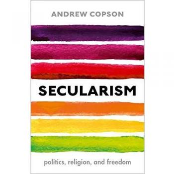 Secularism: Politics, Religion, and Freedom