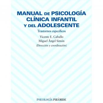 Manual de psicología clínica infantil y del adolescente: Trastornos específicos - 9788436816419