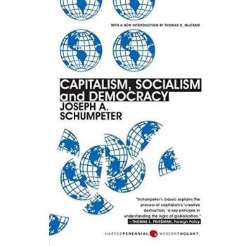 Capitalism, Socialism, and Democracy: Third Edition by Joseph A. Schumpeter