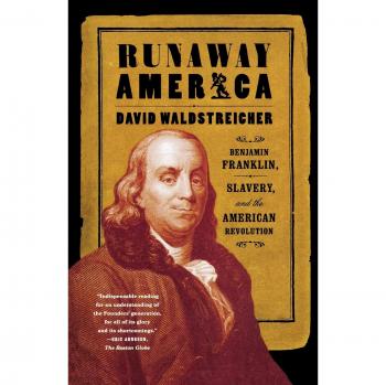 Runaway America: Benjamin Franklin, Slavery, and the American Revolution - Historical Non-Fiction Book