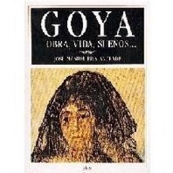 Goya, obra, vida y sueños