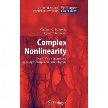 Complex Nonlinearity: Chaos, Phase Transitions, Topology Change and Path Integrals