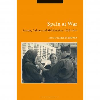 Spain at War: Society, Culture and Mobilization, 1936-1944: Society, Culture and Mobilization, 1936-44