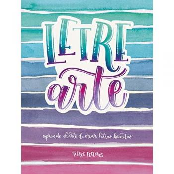 LetreArte: Descubre el arte de dibujar letras bonitas con este cuaderno de lettering para adultos. Una guía con instrucciones, consejos, técnicas y ... caligrafías - Threefeelings