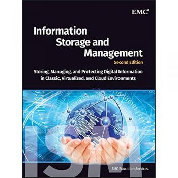 Information Storage and Management: Storing, Managing, and Protecting Digital Information in Classic, Virtualized, and Cloud Environments