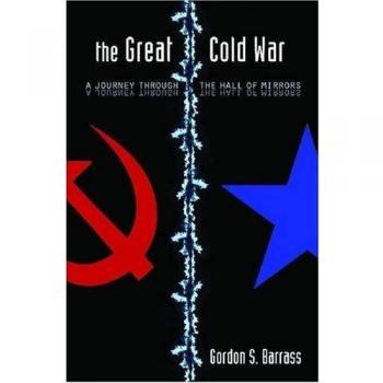 Great Cold War: A Journey Through the Hall of Mirrors