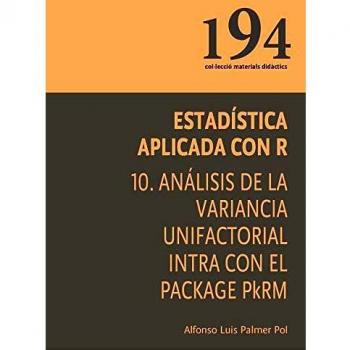 Estadística aplicada con R 10. Análisis de la variancia unifactorial intra con el Package PkRM: 194